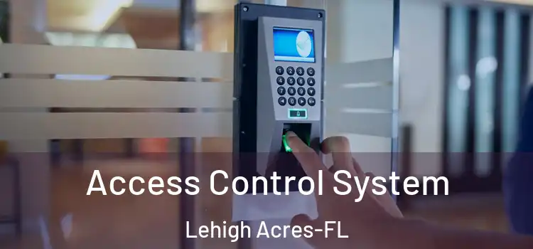 Access Control System Lehigh Acres-FL
