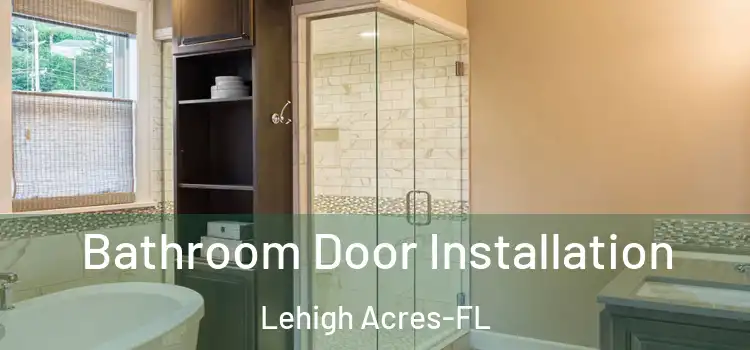 Bathroom Door Installation Lehigh Acres-FL