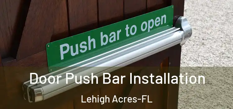 Door Push Bar Installation Lehigh Acres-FL