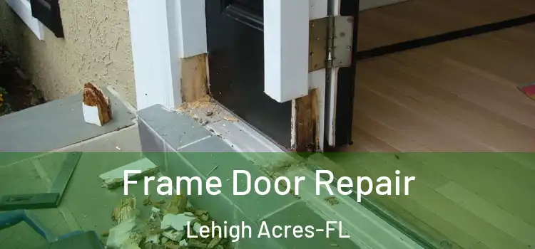 Frame Door Repair Lehigh Acres-FL