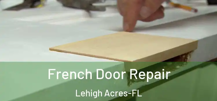 French Door Repair Lehigh Acres-FL