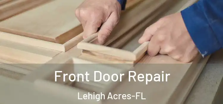 Front Door Repair Lehigh Acres-FL