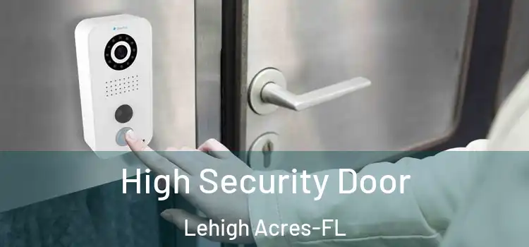 High Security Door Lehigh Acres-FL