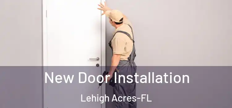 New Door Installation Lehigh Acres-FL